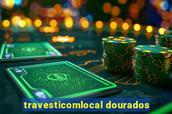 travesticomlocal dourados